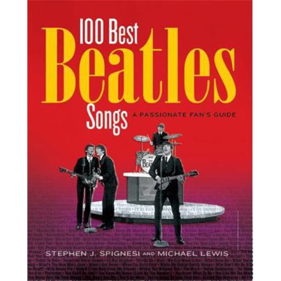 Pre-Owned 100 Best Beatles Songs: A Passionate Fan's Guide (Paperback) 1579128424 9781579128425