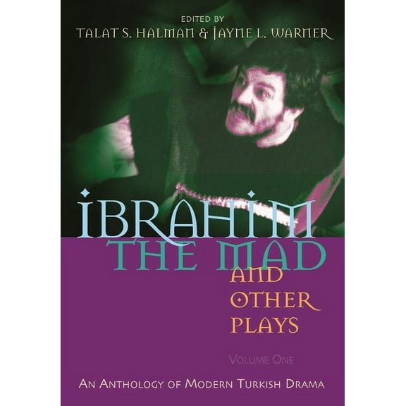 Middle East Literature in Translation Ibrahim the Mad and Other Plays: Volume One: An Anthology of Modern Turkish Drama, (Paperback)