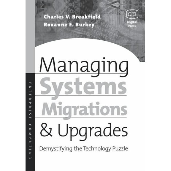 Managing Systems Migrations and Upgrades: Demystifying the Technology Puzzle (Paperback)