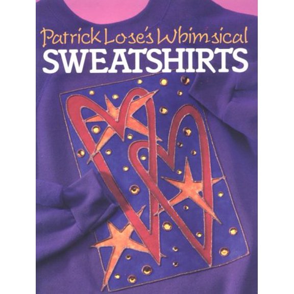 Pre-Owned Patrick Lose's Whimsical Sweatshirts (Paperback) 0806931809 9780806931807