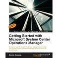 thumbnail image 1 of Pre-Owned Getting Started with Microsoft System Center Operations Manager: Using SCOM 2016 TP 5 (Paperback) 1785289748 9781785289743, 1 of 1