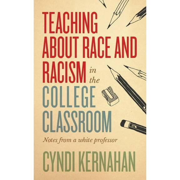 Teaching and Learning in Higher Educatio Teaching about Race and Racism in the College Classroom: Notes from a White Professor, (Paperback)