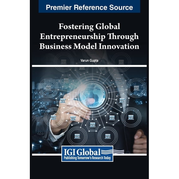 Fostering Global Entrepreneurship Through Business Model Innovation, (Hardcover)