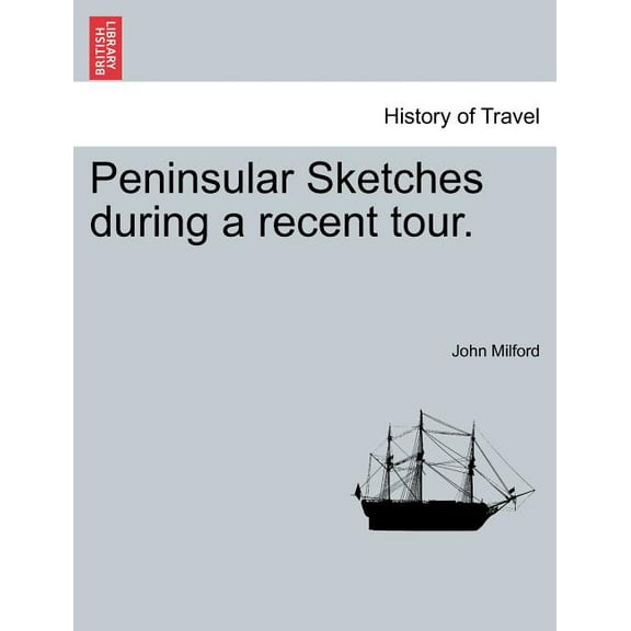 Peninsular Sketches During a Recent Tour. (Paperback)