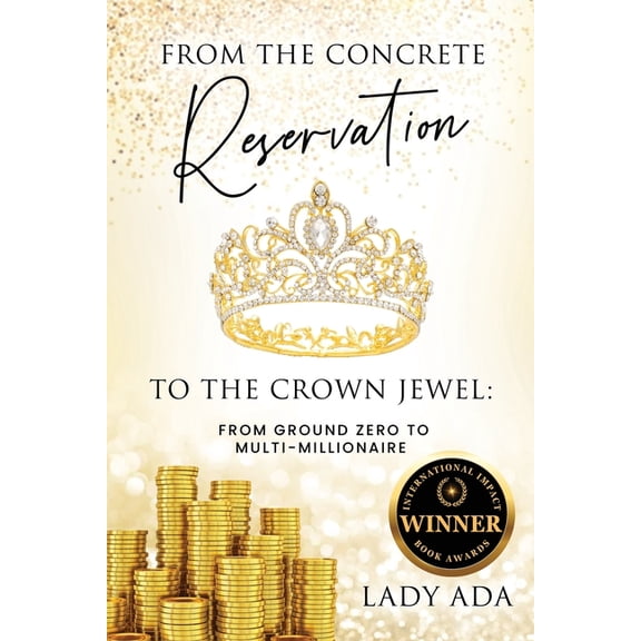 From the Concrete Reservation to the Crown Jewel: From Ground Zero to Multi-Millionaire, (Paperback)