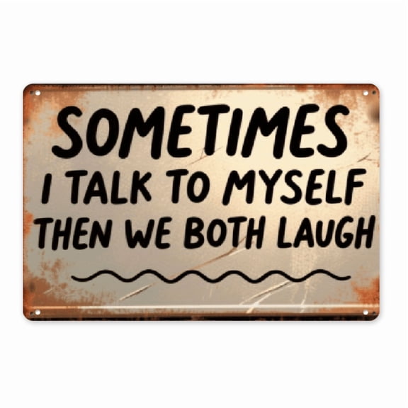 1pc Retro Humorous Metal Tin Sign Wall Art Sometimes I Talk to Myself Then We Both Laugh Funny Quote, Vintage Rustic Decorative Plaque 12x8 Inches for Home Office Bar Cafe, 2D Flat.