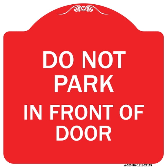 SignMission A-DES-RW-1818-24145 18 x 18 in. Designer Series Sign - Do Not Park in Front of Door, Red & White