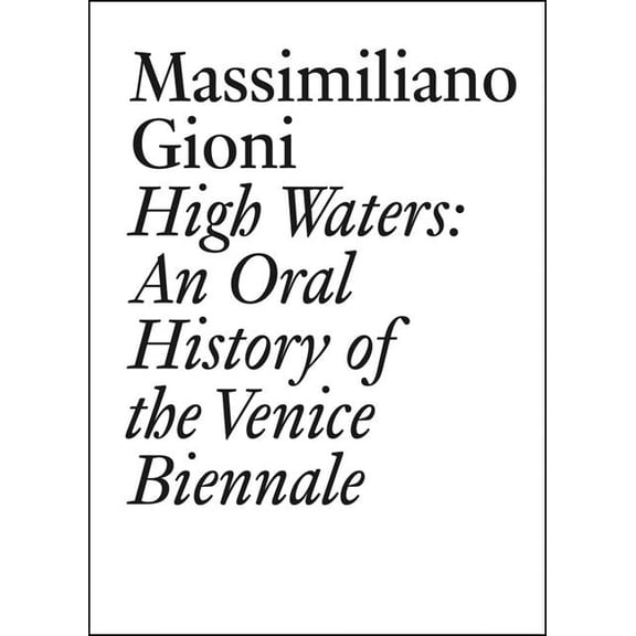 High Waters: An Oral History of the Venice Biennale, (Paperback)