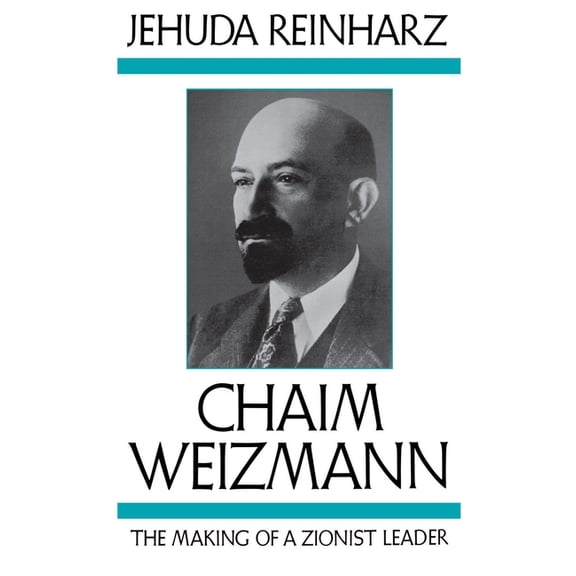 Chaim Weizmann: The Making of a Zionist Leader, (Paperback)