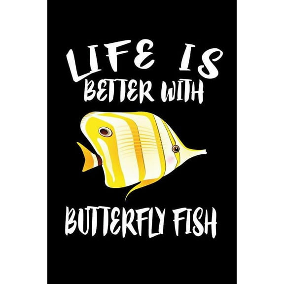 Life Is Better With Butterfly Fish: Animal Nature Collection (Paperback)