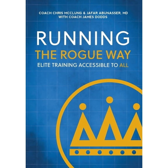 Running the Rogue Way: Elite Training Accessible to All, (Hardcover)