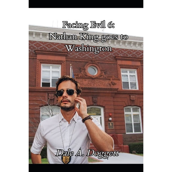 Facing Evil 6: Nathan King Goes to Washington (Paperback)