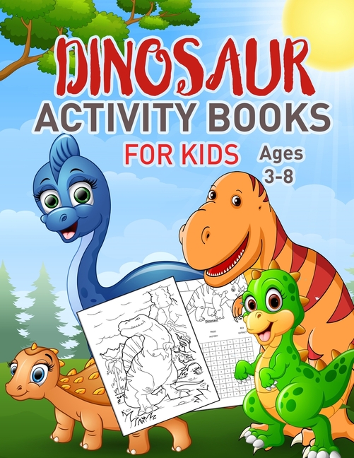 Dinosaurs Activity Book For Kids : Coloring, Dot to Dot, Mazes, and More for Ages 3-8, 4-8 (Fun