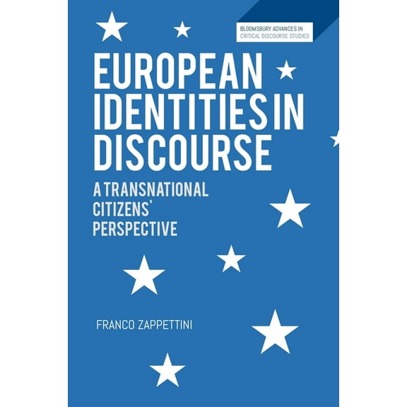 Bloomsbury Advances in Critical Discours European Identities in Discourse: A Transnational Citizens' Perspective, (Paperback)