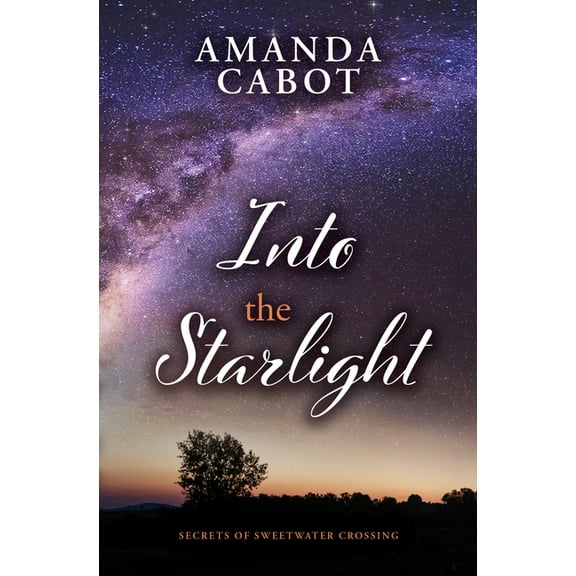 Secrets of Sweetwater Crossing Into the Starlight, Book 3, (Hardcover)