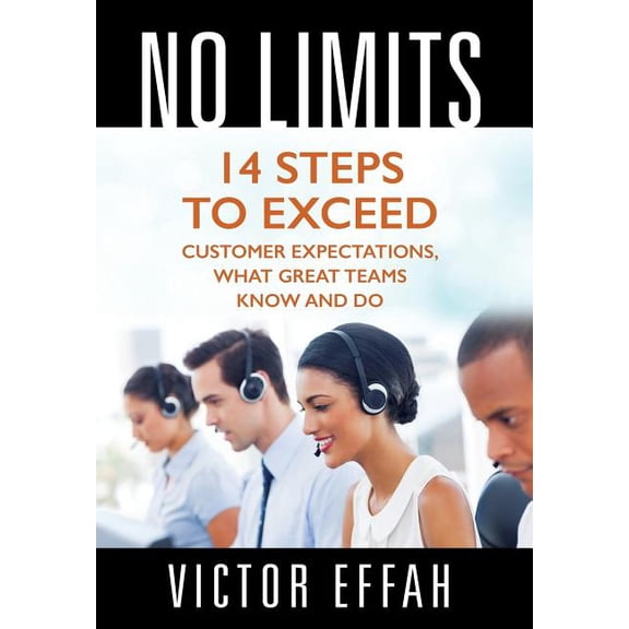 No Limits: 14 Steps to Exceed Customer Expectations, What Great Teams Know and Do, (Hardcover)