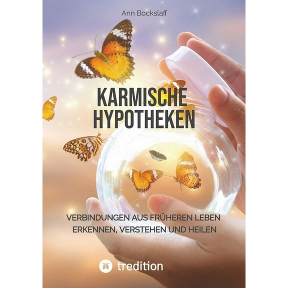 Karmische Hypotheken: Verbindungen aus früheren Leben erkennen, verstehen und heilen (Paperback)