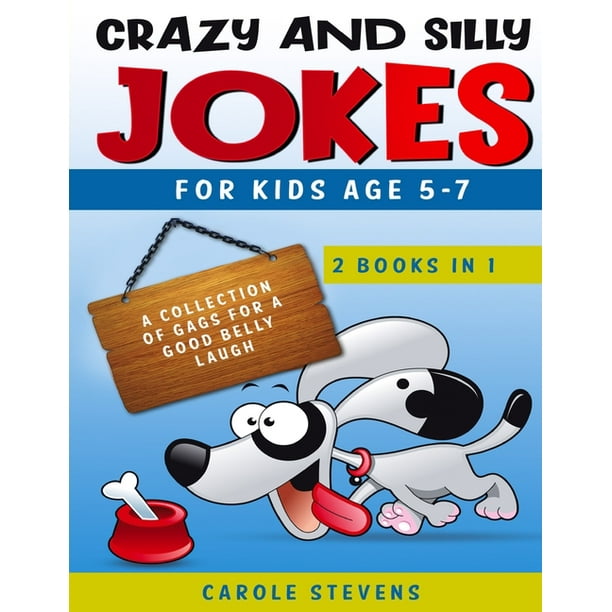 Crazy and Silly Jokes for kids age 5-7 : 2 BOOKS IN 1: a collection of jokes for a good belly laugh (Paperback) Crazy and Silly Jokes for kids age 5-7 : 2 BOOKS IN 1: a collection of jokes for a good belly laugh (Paperback)