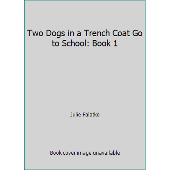 Pre-Owned Two Dogs in a Trench Coat Go to School: Book 1 (Paperback) 1338210165 9781338210163