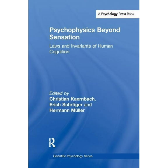 Scientific Psychology Psychophysics Beyond Sensation: Laws and Invariants of Human Cognition, (Paperback)