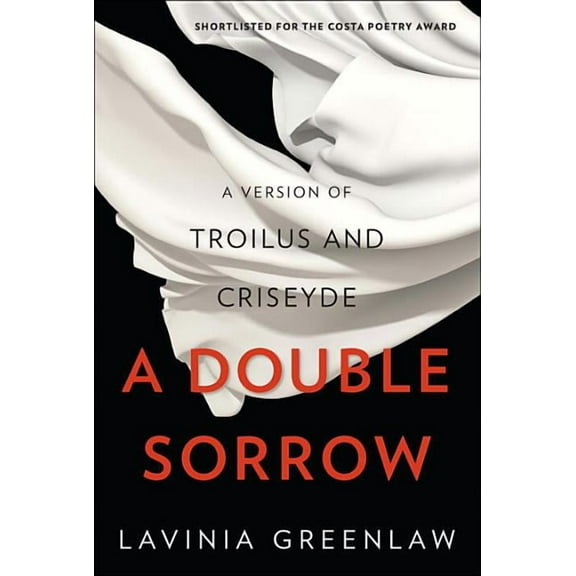 A Double Sorrow: A Version of Troilus and Criseyde, (Hardcover)