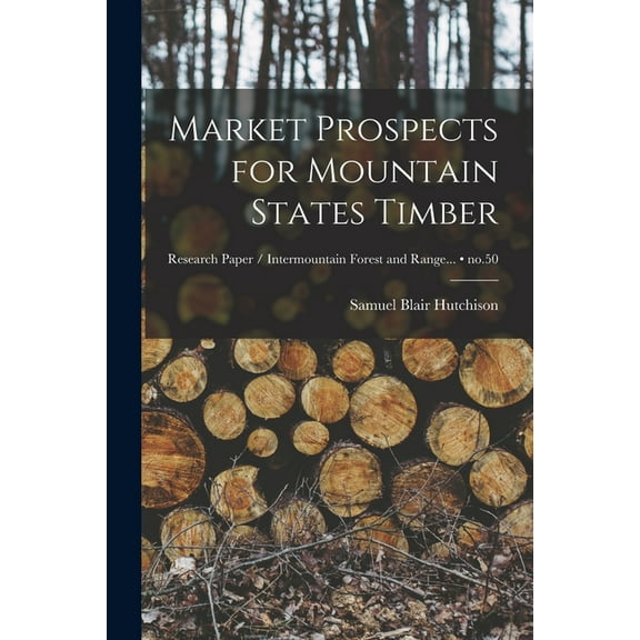 Market Prospects for Mountain States Timber; no.50, (Paperback)