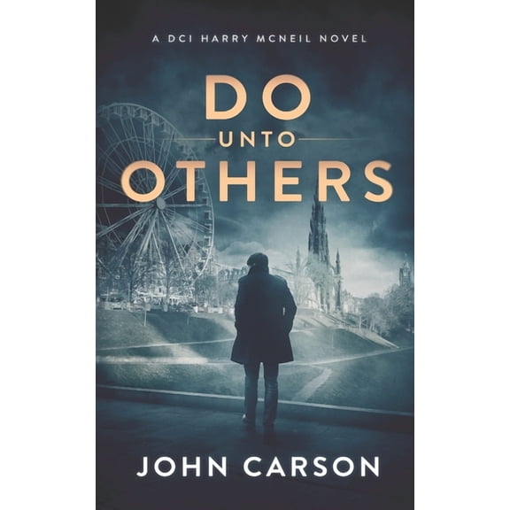 Do Unto Others: DCI Harry McNeil Crime Thriller (Paperback) by John Carson