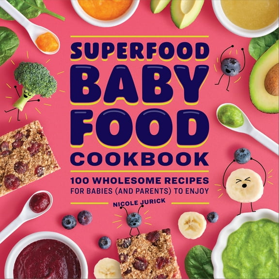 Pre-Owned Superfood Baby Food Cookbook: 100 Wholesome Recipes for Babies (and Parents) to Enjoy (Paperback) 1638074828 9781638074823