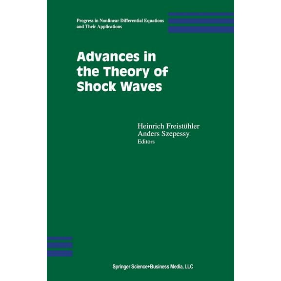 Progress in Nonlinear Differential Equat Advances in the Theory of Shock Waves, Book 47, (Paperback)