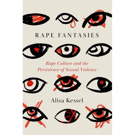 Rape Fantasies: Rape Culture and the Persistence of Sexual Violence, (Paperback)