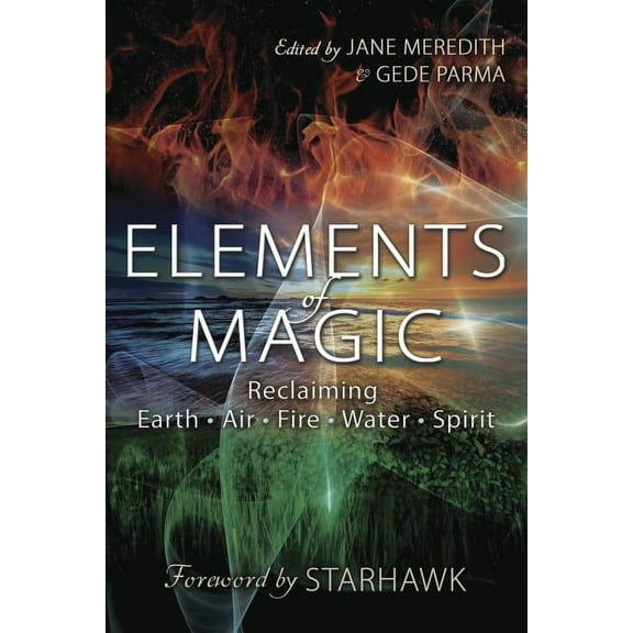 Elements of Magic: Reclaiming Earth, Air, Fire, Water & Spirit (Paperback)
