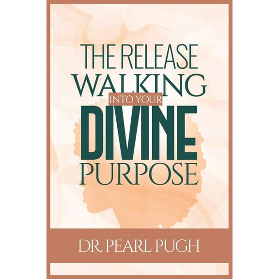 The Release: Walking Into Your Divine Purpose, (Paperback)