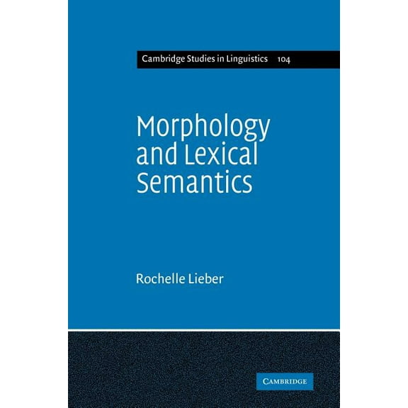 Cambridge Studies in Linguistics Morphology and Lexical Semantics, Book 104, (Paperback)