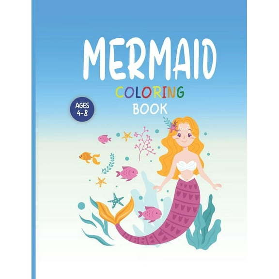 Mermaid Coloring Book Ages 4-8: Coloring Book For Kids Pages 100 - 8.5x11 (Paperback)