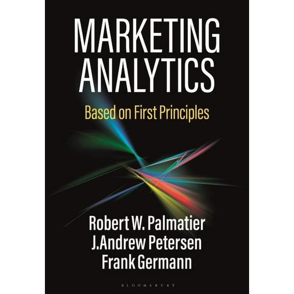 Marketing Analytics: Based on First Principles, (Hardcover)