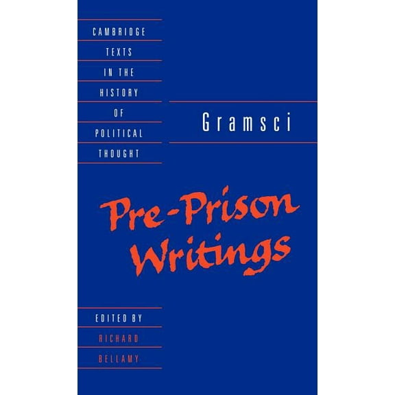 Cambridge Texts in the History of Politi Gramsci: Pre-Prison Writings, (Hardcover)