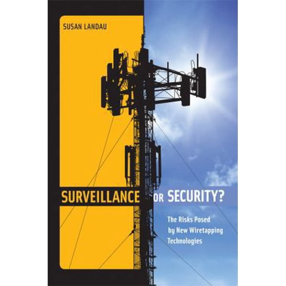 Pre-Owned Surveillance or Security?: The Risks Posed by New Wiretapping Technologies (Hardcover) 0262015307 9780262015301