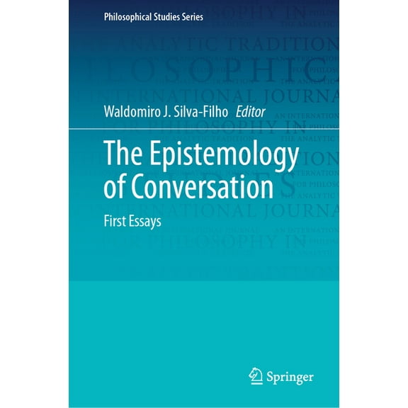 Philosophical Studies The Epistemology of Conversation: First Essays, Book 156, (Hardcover)