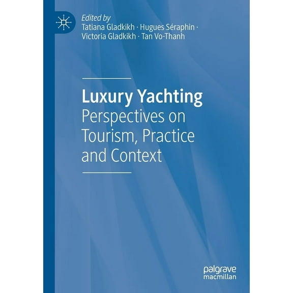 Luxury Yachting: Perspectives on Tourism, Practice and Context, (Paperback)