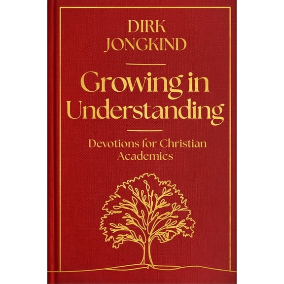 Growing in Understanding: Devotions for Christian Academics, (Hardcover)