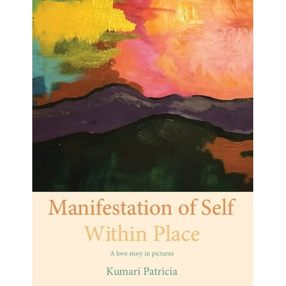 Manifestation of Self Within Place, (Paperback)