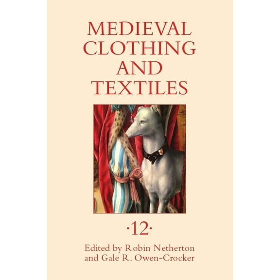 Medieval Clothing and Textiles Medieval Clothing and Textiles 12, Book 12, (Hardcover)