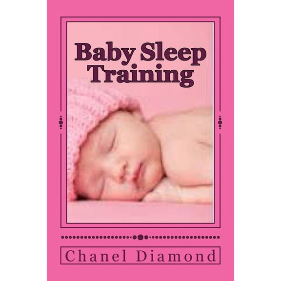 Baby Sleep Training : The Ultimate Sleep Training for Babies Guide
