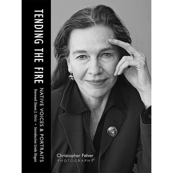 Tending the Fire: Native Voices & Portraits, (Hardcover)