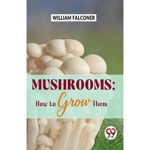 Mushrooms: how to grow them, (Paperback)