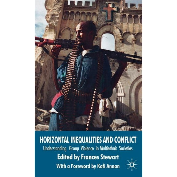 Conflict, Inequality and Ethnicity Horizontal Inequalities and Conflict: Understanding Group Violence in Multiethnic Societies, (Hardcover)