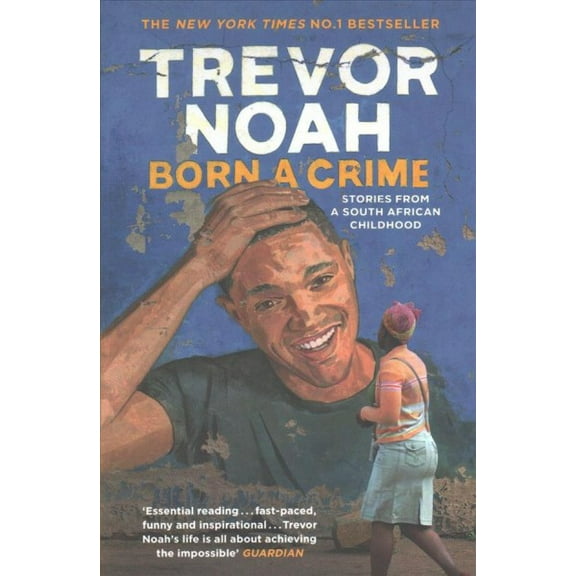 Born a Crime : Stories from a South African Childhood