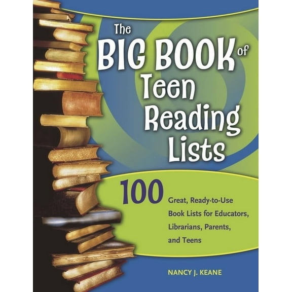 The Big Book of Teen Reading Lists: 100 Great, Ready-to-Use Book Lists for Educators, Librarians, Parents, and Teens, (Paperback)