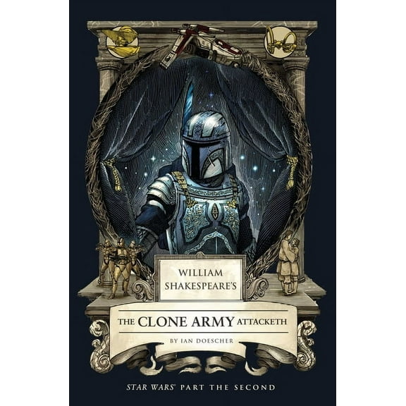 William Shakespeare's the Clone Army Attacketh: Star Wars Part the Second, (Paperback)