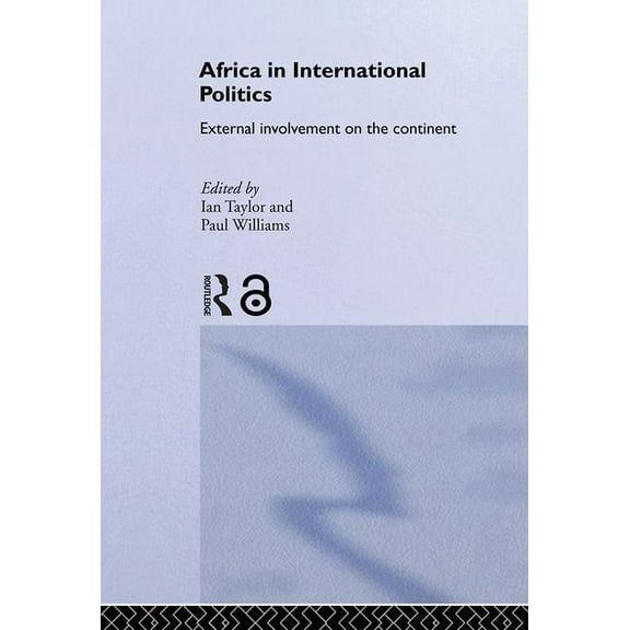 Routledge Advances in International Rela Africa in International Politics: External Involvement on the Continent, (Hardcover)